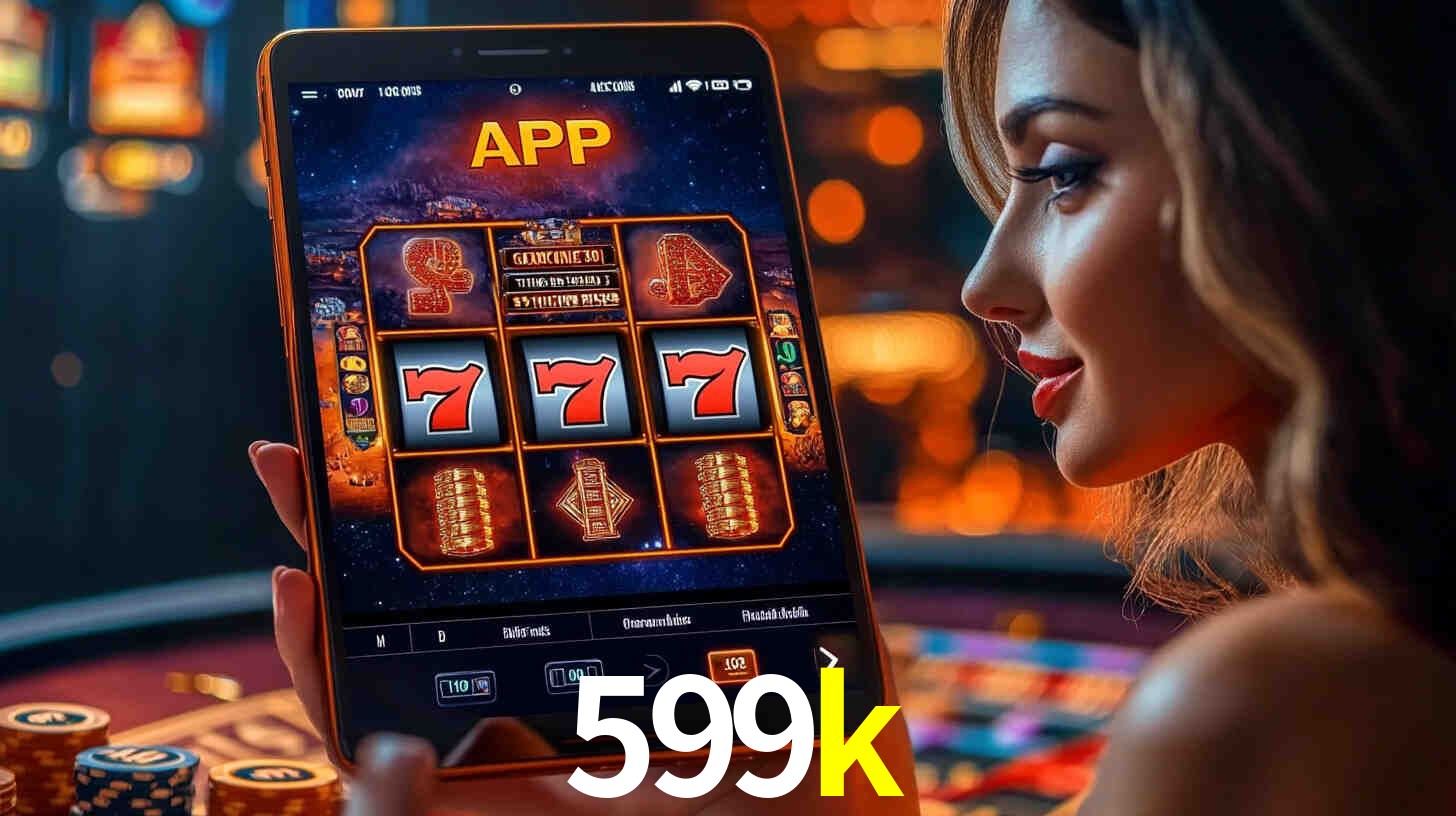 599k: A Experiência de Casino com Jogos de Mesa ao Vivo
