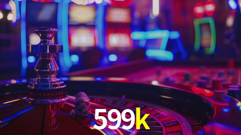 599k: Jogos de Caça-Níqueis-Altas Recompensas, Roleta-Velocidade, Blackjack-Desafios Máximos